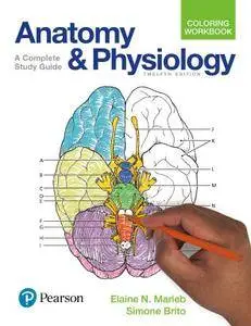 Anatomy and Physiology Coloring Workbook: A Complete Study Guide, 12th Edition