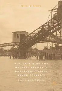 Peacebuilding and Natural Resource Governance After Armed Conflict: Sierra Leone and Liberia