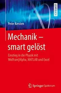 Mechanik – smart gelöst: Einstieg in die Physik mit Wolfram|Alpha, MATLAB und Excel (Repost)