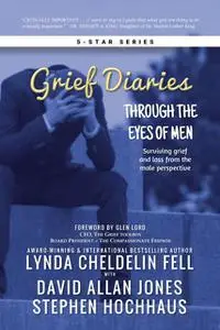 «Grief Diaries» by David Jones, Lynda Cheldelin Fell, Stephen Hochhaus