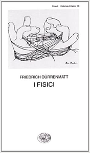 I fisici - Friedrich Dürrenmatt