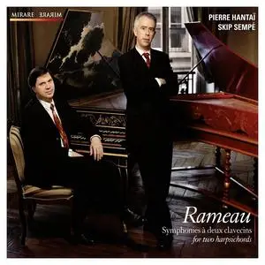 Pierre Hantaï, Skip Sempé - Jean-Philippe Rameau: Symphonies à deux clavecins (2012)