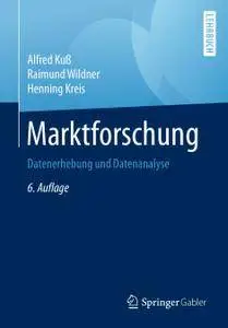 Marktforschung: Datenerhebung und Datenanalyse, 6. Auflage