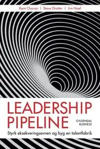 «Leadership pipeline» by Ram Charan,Steve Drotter,Jim Noel