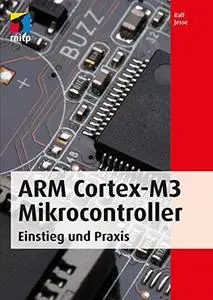 ARM Cortex-M3 Mikrocontroller: Einstieg und Praxis