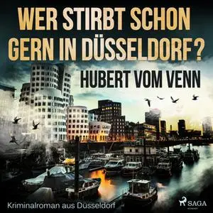 «Wer stirbt schon gern in Düsseldorf?» by Hubert vom Venn