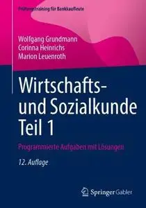 Wirtschafts- und Sozialkunde Teil 1: Programmierte Aufgaben mit Lösungen