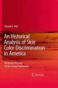 An Historical Analysis of Skin Color Discrimination in America: Victimism Among Victim Group Populations (Repost)