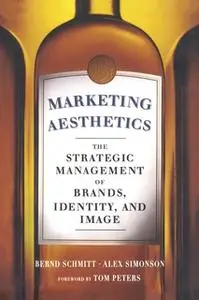 «Marketing Aesthetics: The Strategic Management of Brands, Identity, and Image» by Bernd H. Schmitt,Alex Simonson