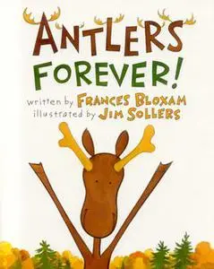 «Antlers Forever» by Frances Bloxam