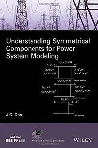 Understanding Symmetrical Components for Power System Modeling