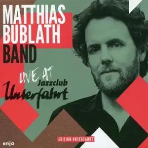 Matthias Bublath - Live at Jazzclub Unterfahrt (2018) [Official Digital Download 24/96]