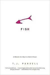 Fish: A Memoir of a Boy in a Man's Prison