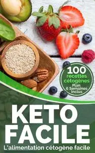 Easyketo, "Keto Facile: L’alimentation cétogène facile"