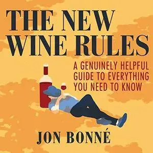The New Wine Rules: A Genuinely Helpful Guide to Everything You Need to Know [Audiobook]