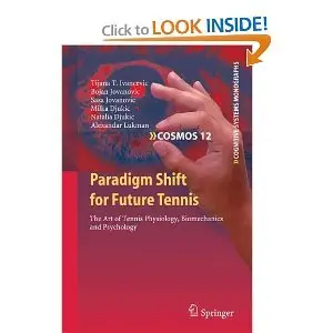 Paradigm Shift for Future Tennis: The Art of Tennis Physiology, Biomechanics and Psychology
