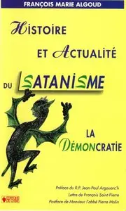 François-Marie Algoud, "Histoire et actualité du satanisme : La démocratie : l'antidote"
