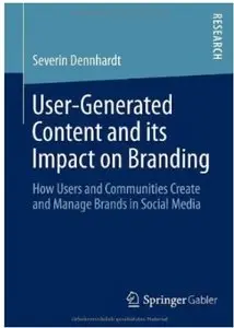 User-Generated Content and its Impact on Branding: How Users and Communities Create and Manage Brands in Social Media [Repost]