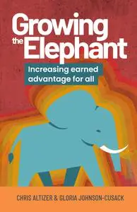 Growing the Elephant: Increasing earned advantage for all