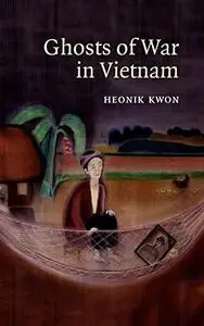 Ghosts of War in Vietnam (Studies in the Social and Cultural History of Modern Warfare)