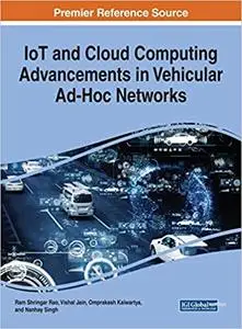 IoT and Cloud Computing Advancements in Vehicular Ad-Hoc Networks