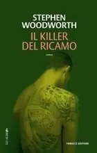Stephen Woodworth - Il killer del ricamo