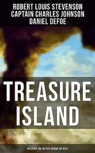 «Treasure Island (Including the History Behind the Book)» by Captain Charles Johnson, Daniel Defoe, Robert Louis Stevens