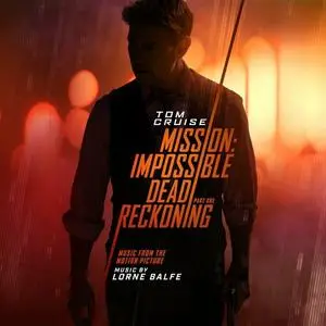 Lorne Balfe - Mission: Impossible - Dead Reckoning Part One (2023)