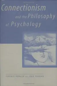 Connectionism and the Philosophy of Psychology