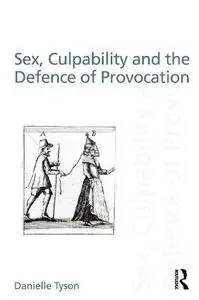 Sex, Culpability and the Defence of Provocation