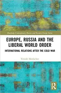 Europe, Russia and the Liberal World Order: International Relations After the Cold War