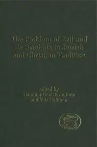 The Problem of Evil and its Symbols in Jewish and Christian Tradition by Yair Hoffman and Henning Graf Reventlow (Repost)