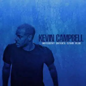 Kevin Campbell - Different Shades / Same Blue (2016)