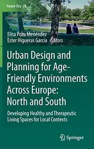 Urban Design and Planning for Age-Friendly Environments Across Europe: North and South