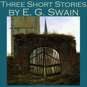 «Three Short Stories by E. G. Swain» by E.G. Swain