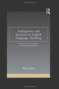 Ambiguities and Tensions in English Language Teaching: Portraits of EFL Teachers as Legitimate Speakers (repost)