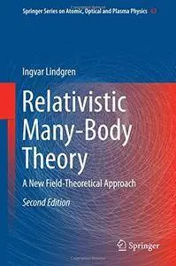 Relativistic Many-Body Theory: A New Field-Theoretical Approach, 2nd Edition