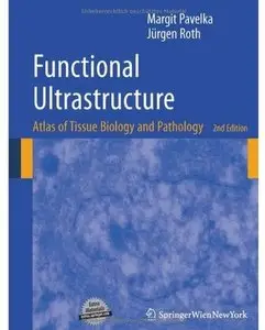 Functional Ultrastructure: Atlas of Tissue Biology and Pathology (2nd edition)