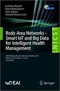 Body Area Networks: Smart IoT and Big Data for Intelligent Health Management: 14th EAI International Conference, BODYNET