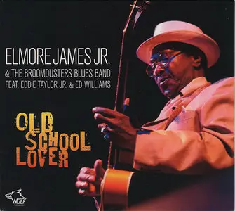 Elmore James Jr. - Old School Lover (Chicago Blues Session Vol. 81) [2012]