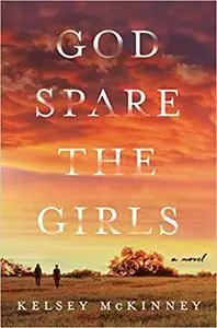 God Spare the Girls: A Novel