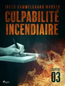 «Culpabilité incendiaire – Chapitre 3» by Inger Gammelgaard Madsen