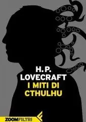 Howard Phillips Lovecraft - I miti di Cthulhu