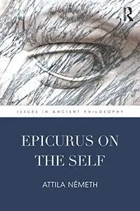 Epicurus on the Self Epicurus on the Self
