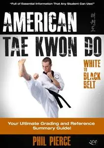 American Taekwondo: Your Ultimate Training and Grading Guide! (ATA Styles Tae Kwon Do)