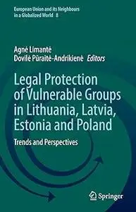 Legal Protection of Vulnerable Groups in Lithuania, Latvia, Estonia and Poland: Trends and Perspectives