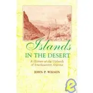 Islands in the Desert: A History of the Uplands of Southeastern Arizona  
