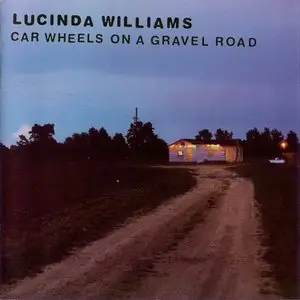 Lucinda Williams - Car Wheels On A Gravel Road (1998)