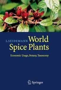Johannes Seidemann, "World Spice Plants: Economic Usage, Botany, Taxonomy" (repost)