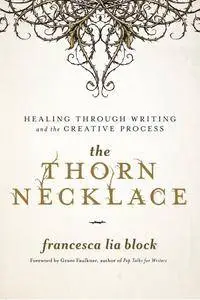 The Thorn Necklace: Healing Through Writing and the Creative Process